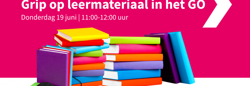 Webinar: grip op leermateriaal in het GO Webinar: grip op leermateriaal in het GO